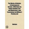 The Works Of Voltaire (Volume 27); Ancient And Modern History. A Contemporary Version With Notes By Tobias Smollett, Rev. And Modernized New Translati door Voltaire