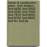 Tractor & Construction Plant - Ford: Fordson, Ford 4630, Ford 5000, Ford 5030, Ford 7000, Ford 7810, Ford 8000, Ford 8100, Ford 9600, Ford 9N, Ford De by Source Wikia