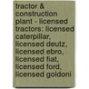 Tractor & Construction Plant - Licensed Tractors: Licensed Caterpillar, Licensed Deutz, Licensed Ebro, Licensed Fiat, Licensed Ford, Licensed Goldoni by Source Wikia