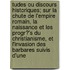 Tudes Ou Discours Historiques; Sur La Chute De L'Empire Romain, La Naissance Et Les Progr?'s Du Christianisme, Et L'Invasion Des Barbares Suivis D'Une