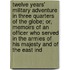 Twelve Years' Military Adventure In Three Quarters Of The Globe; Or, Memoirs Of An Officer Who Served In The Armies Of His Majesty And Of The East Ind