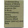 Understanding Basics Of Library And Information Science (For B.Lib.Sc. Examinations): Library Classification (Theory) {Third Paper (Part-A)} And Libra door Karthik Kumar