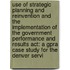 Use Of Strategic Planning And Reinvention And The Implementation Of The Government Performance And Results Act: A Gpra Case Study For The Denver Servi
