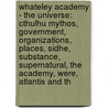 Whateley Academy - The Universe: Cthulhu Mythos, Government, Organizations, Places, Sidhe, Substance, Supernatural, The Academy, Were, Atlantis And Th by Source Wikia