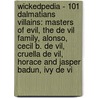 Wickedpedia - 101 Dalmatians Villains: Masters Of Evil, The De Vil Family, Alonso, Cecil B. De Vil, Cruella De Vil, Horace And Jasper Badun, Ivy De Vi by Source Wikia