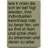 Wie K Nnen Die Sch Ler Bef Higt Werden, Ihre Individuellen Kenntnisst Nde Zu Berpr Fen, Um So Ihre St Rken Und Schw Chen Zu Erkennen Und Daran Zu Arbe door Franz-Michael Becker