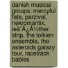 Danish Musical Groups: Mercyful Fate, Parzival, Nekromantix, Leã¯Â¿Â½Ther Strip, The Tolkien Ensemble, The Asteroids Galaxy Tour, Racetrack Babies by Source Wikipedia