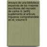 Ensayo De Una Biblioteca Espanola De Los Mejores Escritores Del Reynado De Carlos Iii. [With] Suplemento Al Articulo Trigueros Comprehendido En El, Volume 6 door Juan Sempere Y. Guarinos