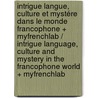 Intrigue Langue, Culture Et Mystére Dans Le Monde Francophone + Myfrenchlab / Intrigue Language, Culture and Mystery in the Francophone World + Myfrenchlab door Yasmina Mobarek