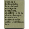 Outlines & Highlights For Financial And Managerial Accounting, Chapters 15-23 By Charles Horngren, Karen Braun, Suzanne Oliver, Walter T. Harrison Jr., Isbn door Cram101 Textbook Reviews