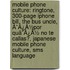 Mobile Phone Culture: Ringtone, 300-Page Iphone Bill, The Bus Uncle, Ã¯Â¿Â½Por Quã¯Â¿Â½ No Te Callas?, Japanese Mobile Phone Culture, Sms Language