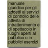 Manuale Giuridico Per Gli Addetti Ai Servizi Di Controllo Delle Attivita Di Intrattenimento E Di Spettacolo in Luoghi Aperti Al Pubblico O in Pubblici Esercizi door Francesco Lento