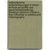 Mittelalterliche Zeitanschauungen in Ihrem Einfluss Auf Politik Und Geschichtsschreibung / Medieval Opinions of Time in Their Influence on Politics and Historiography door Ernst Bernheim