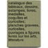 Catalogue Des Tableaux, Dessins, Estampes, Livres, Medailles, Coquilles Et Curiosites; Planches Gravees, Curiosites, Ouvrages A Figures, Livres Sur Les Arts, Litterature