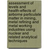 Assessment Of Levels And Health-Effects Of Airborne Particulate Matter In Mining, Metal Refining And Metal Working Industries Using Nuclear And Related Analytical Techniques door International Atomic Energy Agency