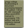 Gregg College Keyboarding & Document Processing Lessons 11th Edition 1-60 & 61-120/ Microsoft Office Word 2010 Manual to Accompany 11th Edition/ Test and Solutions Manual 11th Edition by Scot Ober