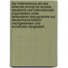 Der Foderalismus Als Das Leitende Prinzip Fur Soziale, Staatliche Und Internationale Organisation Unter Besonderer Bezugnahme Auf Deutschland Kritisch Nachgewiesen Und Konstruktiv Dargestellt by Konstantin Frantz