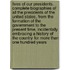 Lives Of Our Presidents. Complete Biographies Of All The Presidents Of The United States, From The Formation Of The Government To The Present Time, Incidentally Embracing A History Of The Country For More Than One Hundred Years