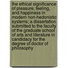 The Ethical Significance Of Pleasure, Feeling, And Happiness In Modern Non-Hedonistic Systems; A Dissertation Submitted To The Faculty Of The Graduate School Of Arts And Literature In Candidacy For The Degree Of Doctor Of Philosophy door William Kelley Wright