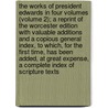 The Works Of President Edwards In Four Volumes (Volume 2); A Reprint Of The Worcester Edition With Valuable Additions And A Copious General Index, To Which, For The First Time, Has Been Added, At Great Expense, A Complete Index Of Scripture Texts door Jonathan Edwards