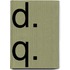 D. Q.