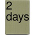 2 Days
