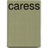 Caress