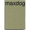 Maxdog by Caryl Moll