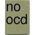 No Ocd