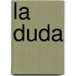 La Duda