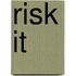 Risk It