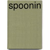 Spoonin by Kimberly T. Matthews