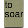 To Soar by Joan Moos