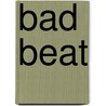 Bad Beat door Mickey Geiser
