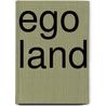 Ego Land by Leonard Jason