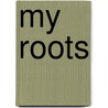 My Roots by William Roulsten