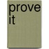 Prove It