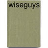 Wiseguys door Aaron Michaels