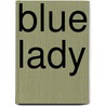 Blue Lady door Shelley Munro