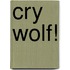 Cry Wolf!