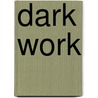 Dark Work by Barbara Rush