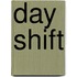 Day Shift