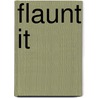 Flaunt It door Natasha Moore