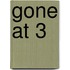 Gone At 3