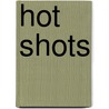 Hot Shots door Stephen B. Pearl