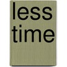 Less Time door Matt Trusskey