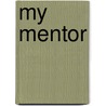 My Mentor door Phillip C. Reinke