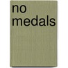No Medals door Peter C. Banks
