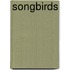 Songbirds