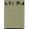 A Tru Diva door Della A. Beaver